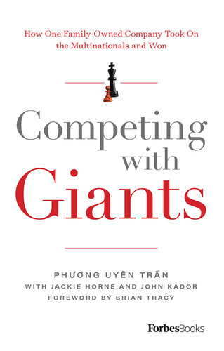 Competing With Giants How One Familyowned Company Took On The Multinationals And Won Phng Uyen Trn