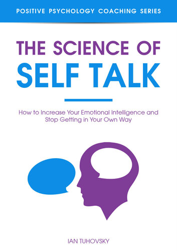 The Science Of Self Talk How To Increase Your Emotional Intelligence And Stop Getting In Your Own Way Master Your Self Discipline Ian Tuhovsky