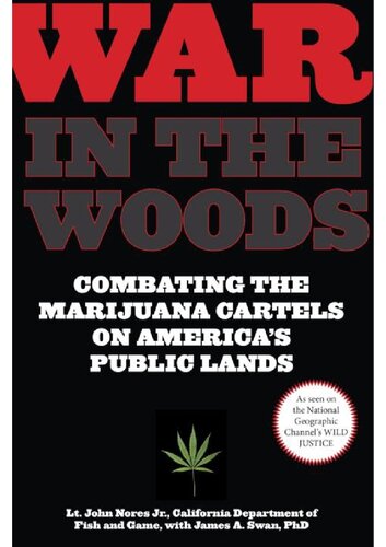 War In The Woods Combating The Marijuana Cartels On Americas Public Lands Illustrated John Nores Jr