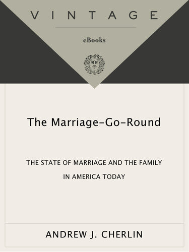 The Marriagegoround The State Of Marriage And The Family In America Today Andrew J Cherlin