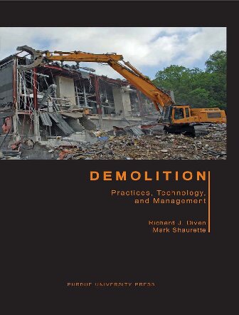 Demolition Practices Technology And Management Purdue Handbooks In Building Construction Illustrated Richard J Diven