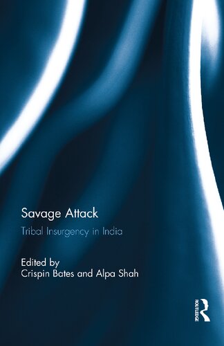 Savage Attack Tribal Insurgency In India 1st Edition Crispin Bates Editor