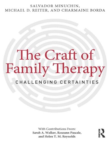 The Craft Of Family Therapy Challenging Certainties 1st Edition Salvador Minuchin