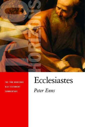 Ecclesiastes Thotc Two Horizons Old Testament Commentary Thotc Peter Enns