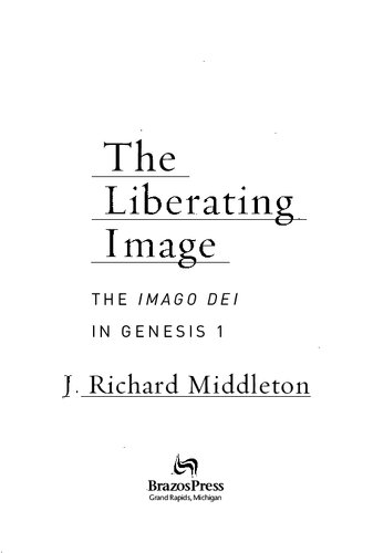 The Liberating Image The Imago Dei In Genesis 1 Illustrated J Richard Middleton