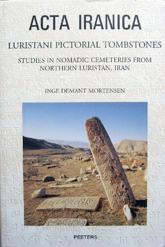 Luristani Pictorial Tombstones Studies In Nomadic Cemeteries From Northern Luristan Iran I Demant Mortensen