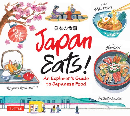 Japan Eats An Explorers Guide To Japanese Food Illustrated Betty Reynolds