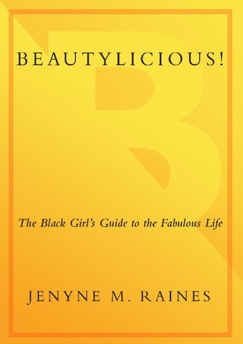 Beautylicious The Black Girls Guide To The Fabulous Life Jenyne M Raines