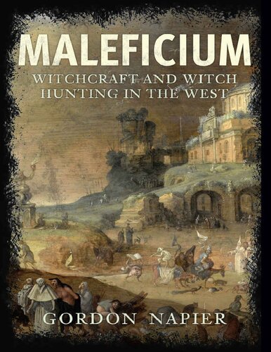 Maleficium Witchcraft And Witch Hunting In The West Illustrated Gordon Napier