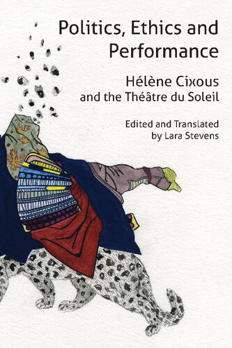 Politics Ethics And Performance Hlne Cixous And The Thtre Du Soleil Anamnesis Hlne Cixous