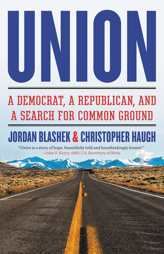 Union A Democrat A Republican And A Search For Common Ground Jordan Blashek Christopher Haugh