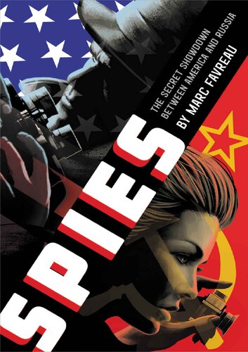 Spies The Secret Showdown Between America And Russia Illustrated Marc Favreau