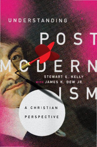 Understanding Postmodernism A Christian Perspective Stewart E Kelly