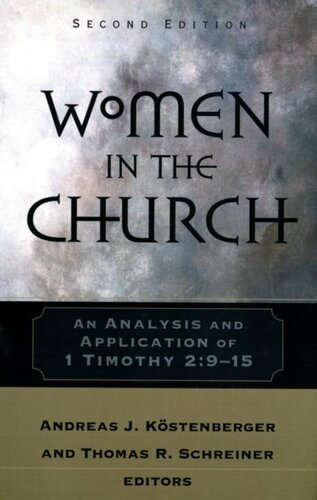 Women In The Church An Analysis And Application Of 1 Timothy 2915 Andreas J Kstenberger Thomas R Schreiner