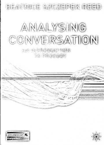 Analysing Conversation An Introduction To Prosody 2010th Edition Beatrice Szczepek Reed