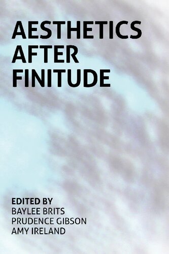 Aesthetics After Finitude Baylee Brits Prudence Gibson Amy Ireland