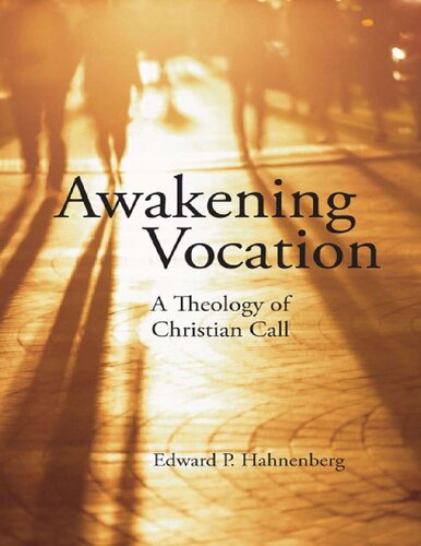 Awakening Vocation A Theology Of Christian Call Edward P Hahnenberg