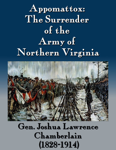 Appomattox Paper Read Before The New York Commandery Loyal Legion Of The United States October Seventh 1903 Classic Reprint Joshua Lawrence Chamberlain