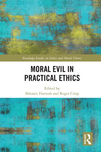 Moral Evil In Practical Ethics Routledge Studies In Ethics And Moral Theory 1st Edition Shlomit Harrosh Editor