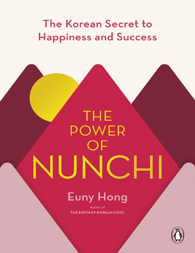 The Power Of Nunchi The Korean Secret To Happiness And Success Euny Hong
