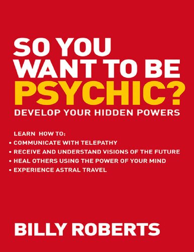 So You Want To Be Psychic Develop Your Hidden Powers Billy Roberts
