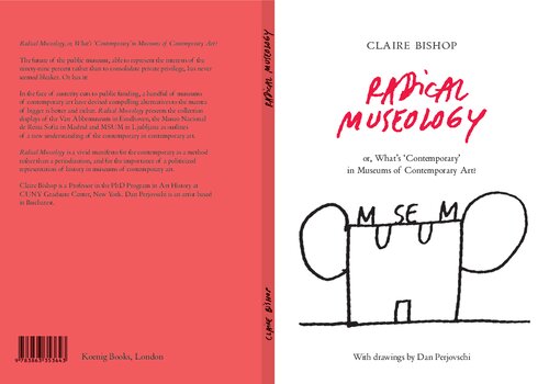 Radical Museology Or Whats Contemporary In Museums Of Contemporary Art Claire Bishop
