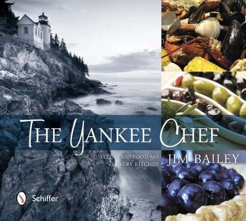 The Yankee Chef Feel Good Food For Every Kitchen Illustrated Jim Bailey