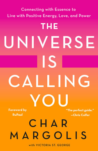 The Universe Is Calling You Connecting With Essence To Live With Positive Energy Love And Power Char Margolis Victoria St George