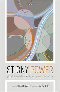 Sticky Power Global Financial Networks In The World Economy Daniel Haberly
