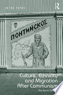 Culture Ethnicity And Migration After Communism The Pontic Greeks 1st Edition Anton Popov
