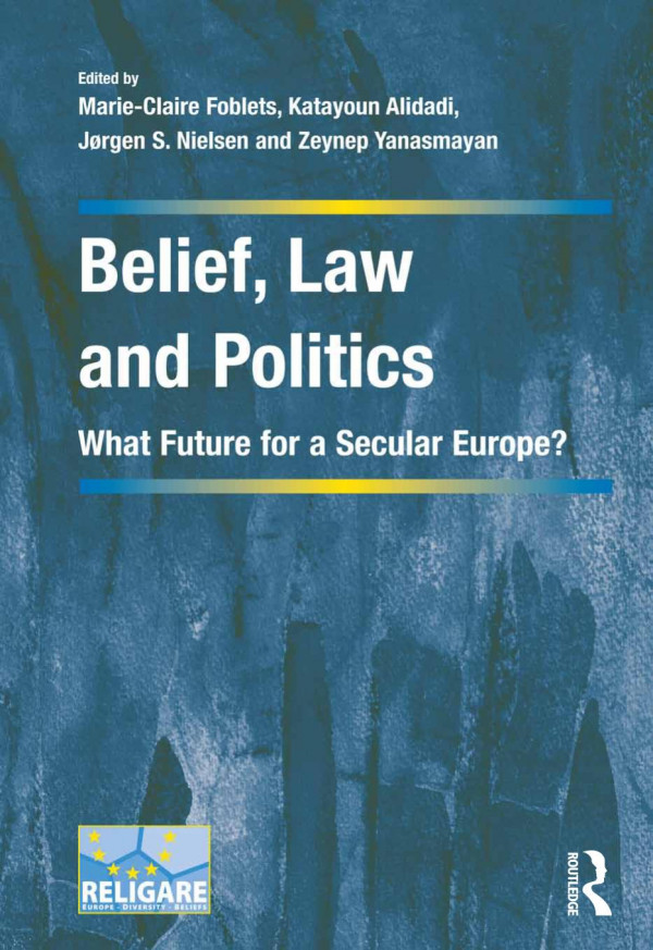 Belief Law And Politics What Future For A Secular Europe 1st Edition Marieclaire Foblets