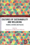 Cultures Of Sustainability And Wellbeing Theories Histories And Policies 1st Edition Paola Spinozzi