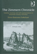 The Zimmern Chronicle Nobility Memory And Selfrepresentation In Sixteenthcentury Germany 1st Edition Erica Bastressdukehart