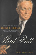 Wild Bill The Legend And Life Of William O Douglas Bruce Allen Murphy