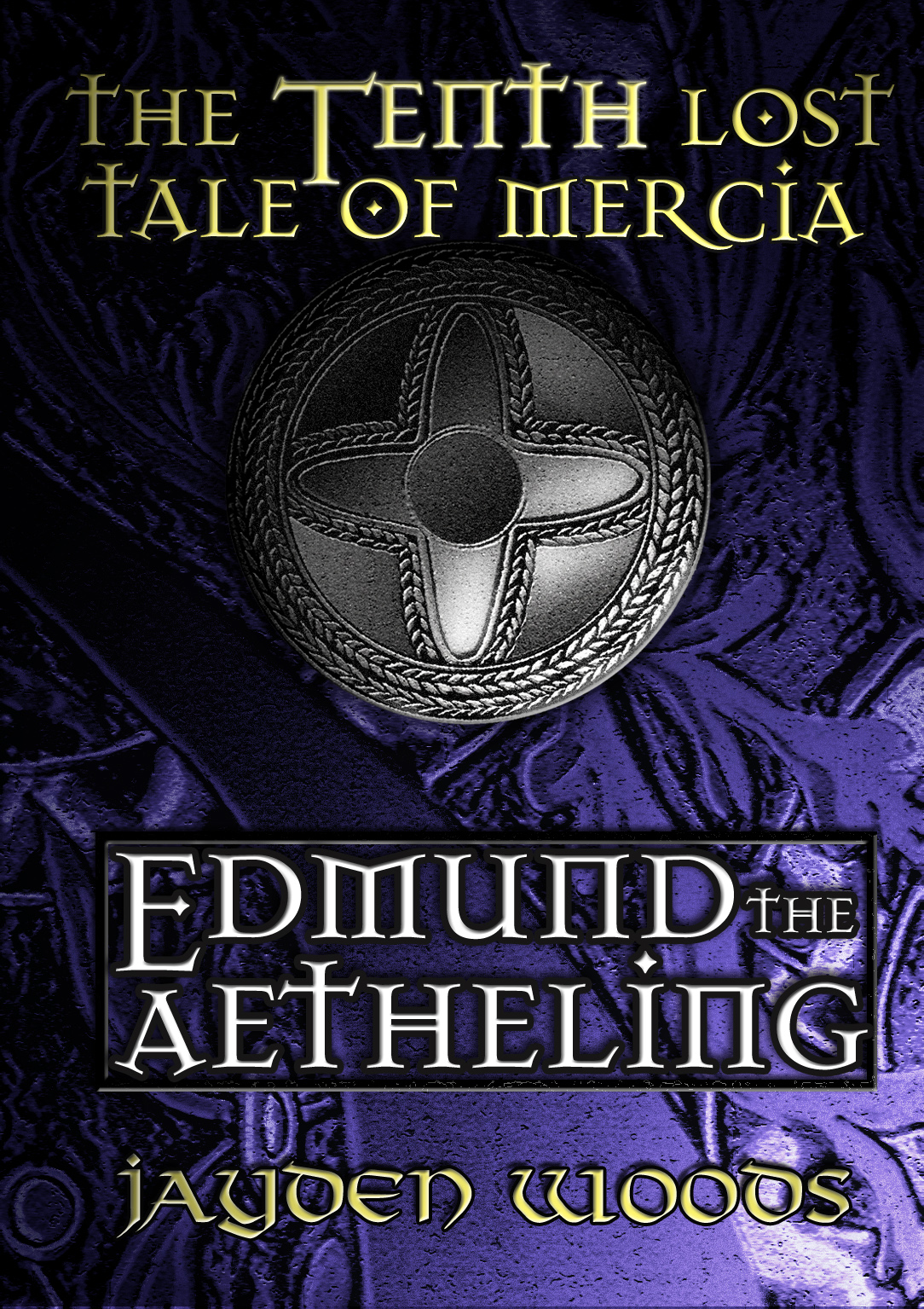 The Tenth Lost Tale Of Mercia Edmund The Aetheling Jayden Woods