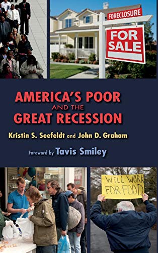 Americas Poor And The Great Recession Illustrated Kristin S Seefeldt John D Graham