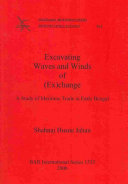 Excavating Waves And Winds Of Exchange A Study Of Maritime Trade In Early Bengal Shahnaj Husne Jahan