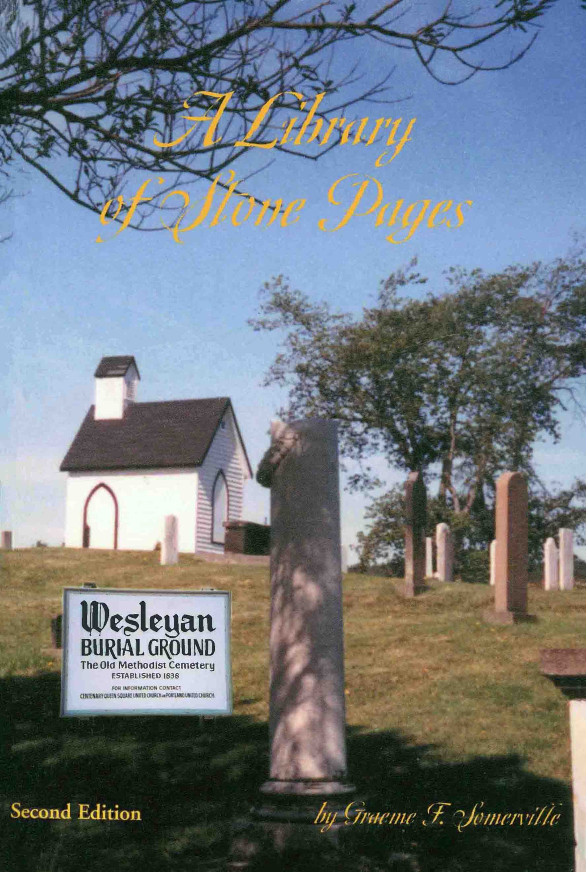 A Library Of Stone Pages And Other Records Of The Wesleyan Burial Ground Saint John Nb 2nd Edition Graeme F Somerville