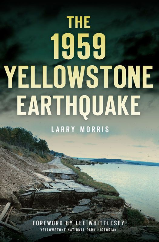 The 1959 Yellowstone Earthquake Disaster Larry Morris