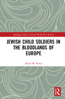 Jewish Child Soldiers In The Bloodlands Of Europe 1st Edition David M Rosen