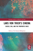 Lars Von Triers Cinema Excess Evil And The Prophetic Voice 1st Edition Rebecca Ver Stratenmcsparran