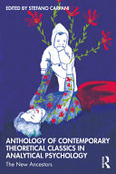 Anthology Of Contemporary Theoretical Classics In Analytical Psychology The New Ancestors 1st Edition Stefano Carpani