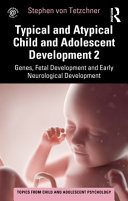 Typical And Atypical Child And Adolescent Development 2 Genes Fetal Development And Early Neurological Development Stephen Von Tetzchner