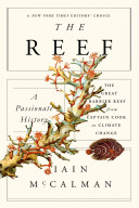 The Reef A Passionate History The Great Barrier Reef From Captain Cook To Climate Change Iain Mccalman