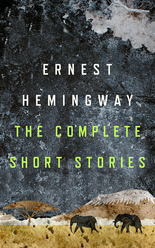 The Complete Short Stories Ernest Hemingway