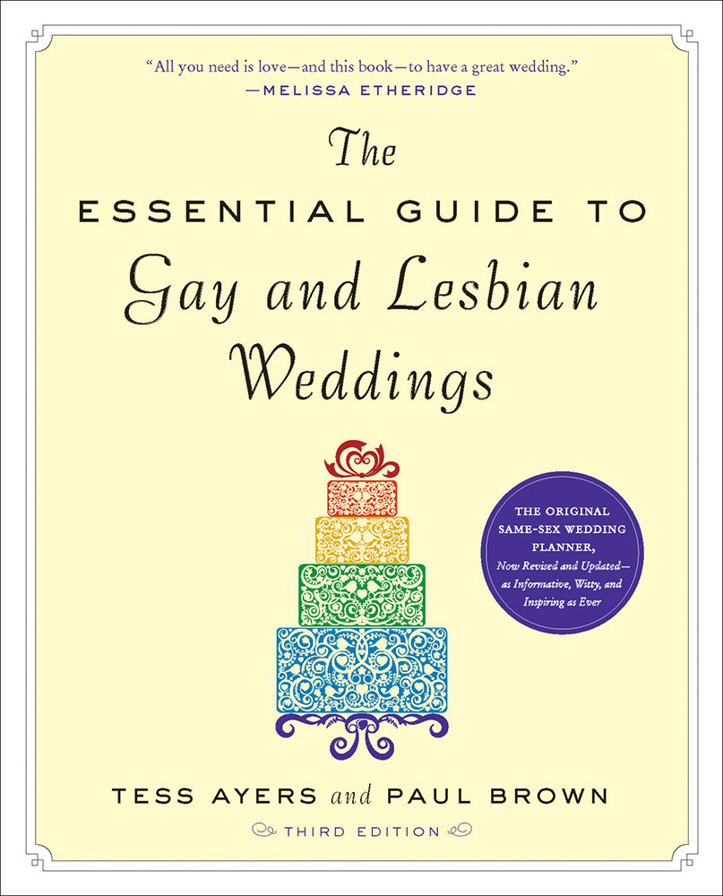 The Essential Guide To Gay And Lesbian Weddings Tess Ayers Paul Brown