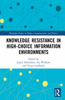 Knowledge Resistance In Highchoice Information Environments 1st Edition Jesper Strömbäck