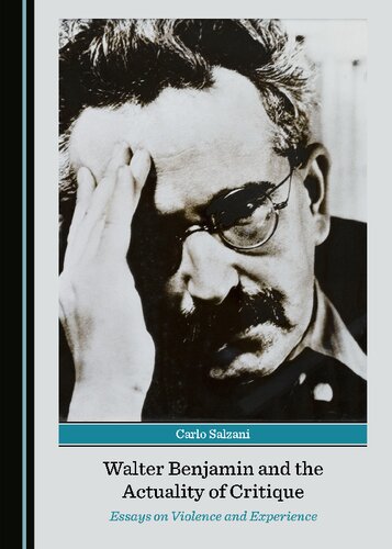 Walter Benjamin And The Actuality Of Critique 1st Edition Carlo Salzani
