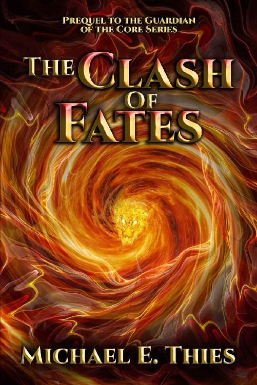 The Clash Of Fates Guardian Of The Core 05 1st Edition Michael Thies