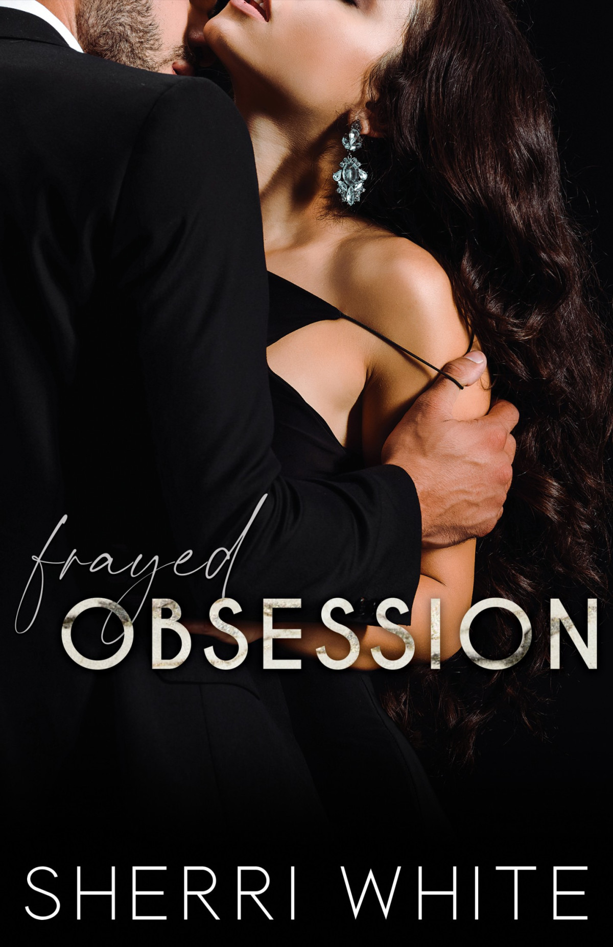 Frayed Obsession The Frayed Trilogy 1 1st Edition Sherri White